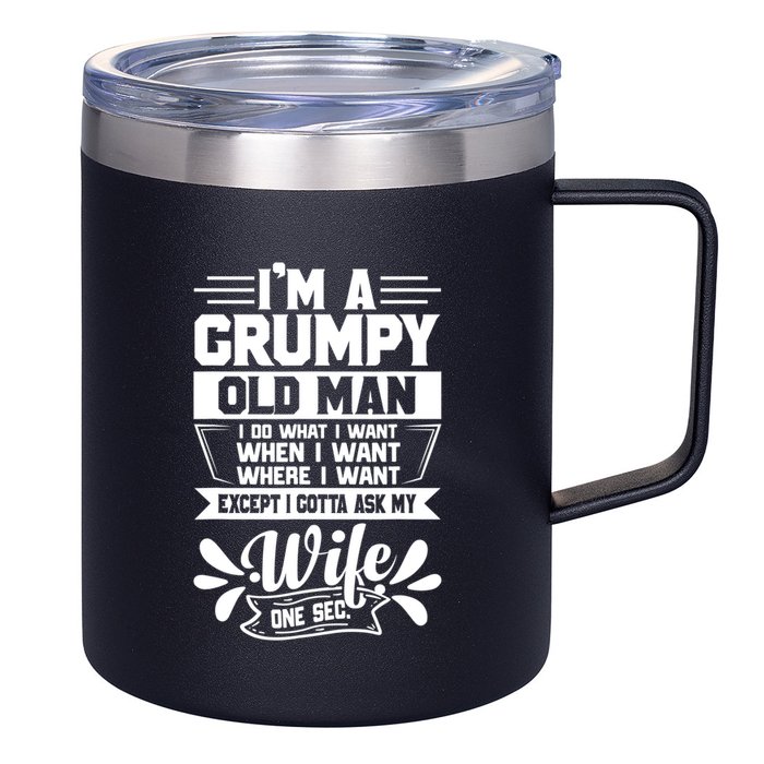 I'm Grumpy Old I Do What I Want When I Want Where I Want Gift 12oz Stainless Steel Coffee Mug