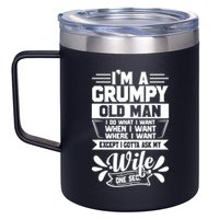 I'm Grumpy Old I Do What I Want When I Want Where I Want Gift 12oz Stainless Steel Coffee Mug
