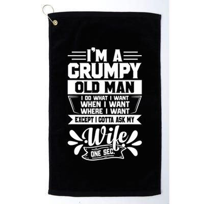 I'm Grumpy Old I Do What I Want When I Want Where I Want Gift Golf Towel