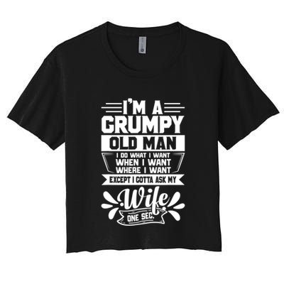 I'm Grumpy Old I Do What I Want When I Want Where I Want Gift Crop Top