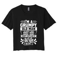 I'm Grumpy Old I Do What I Want When I Want Where I Want Gift Crop Top