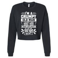 I'm Grumpy Old I Do What I Want When I Want Where I Want Gift Cropped Pullover Crew