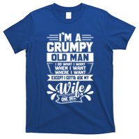 I'm Grumpy Old I Do What I Want When I Want Where I Want Gift T-Shirt