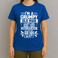 I'm Grumpy Old I Do What I Want When I Want Where I Want Gift T-Shirt