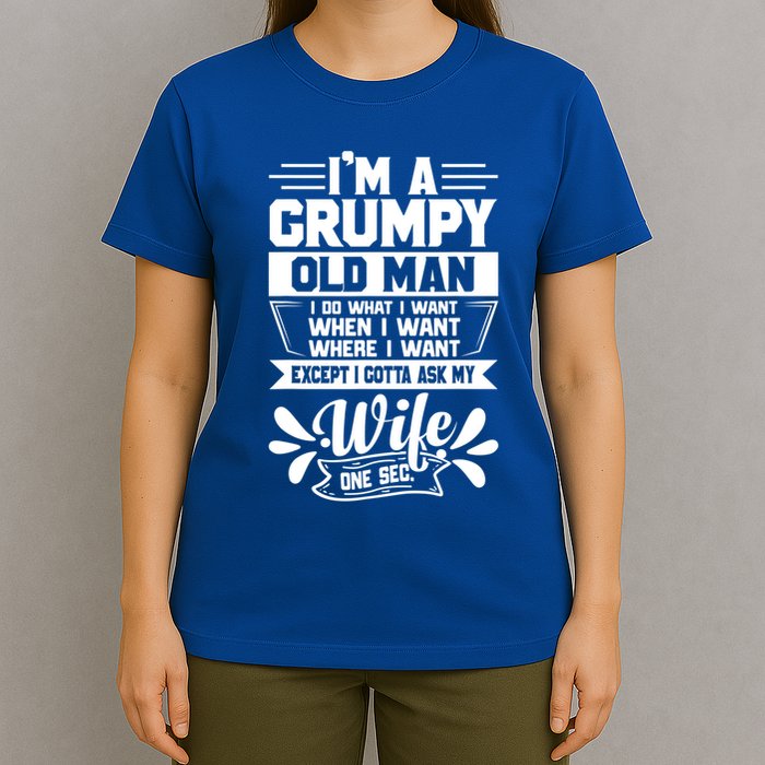 I'm Grumpy Old I Do What I Want When I Want Where I Want Gift T-Shirt