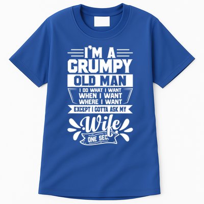 I'm Grumpy Old I Do What I Want When I Want Where I Want Gift Tall T-Shirt