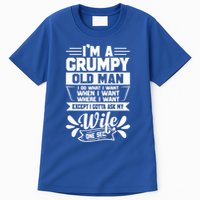 I'm Grumpy Old I Do What I Want When I Want Where I Want Gift Tall T-Shirt