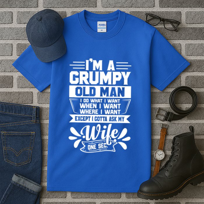 I'm Grumpy Old I Do What I Want When I Want Where I Want Gift Tall T-Shirt