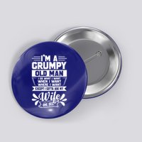 I'm Grumpy Old I Do What I Want When I Want Where I Want Gift Button