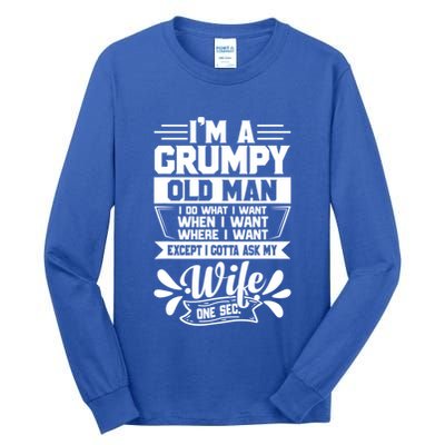 I'm Grumpy Old I Do What I Want When I Want Where I Want Gift Tall Long Sleeve T-Shirt