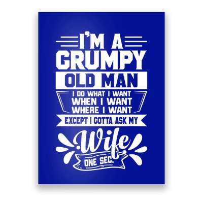 I'm Grumpy Old I Do What I Want When I Want Where I Want Gift Poster