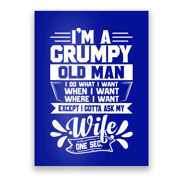 I'm Grumpy Old I Do What I Want When I Want Where I Want Gift Poster