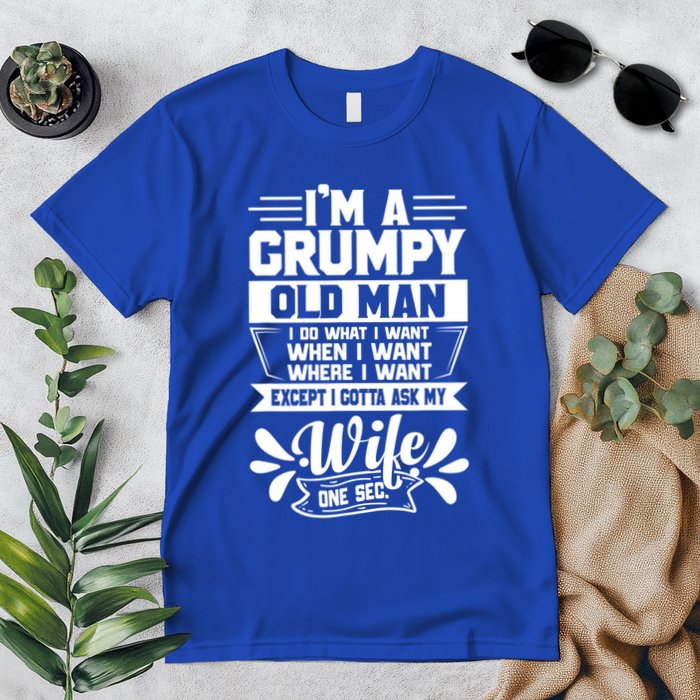 I'm Grumpy Old I Do What I Want When I Want Where I Want Gift Premium T-Shirt
