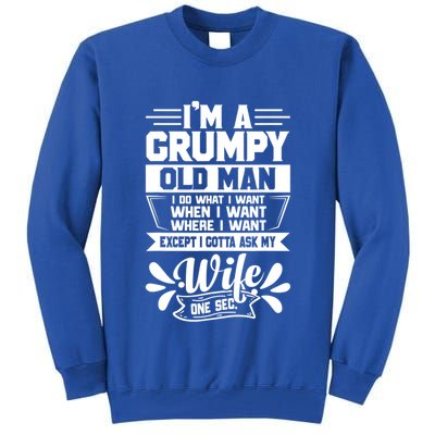 I'm Grumpy Old I Do What I Want When I Want Where I Want Gift Tall Sweatshirt