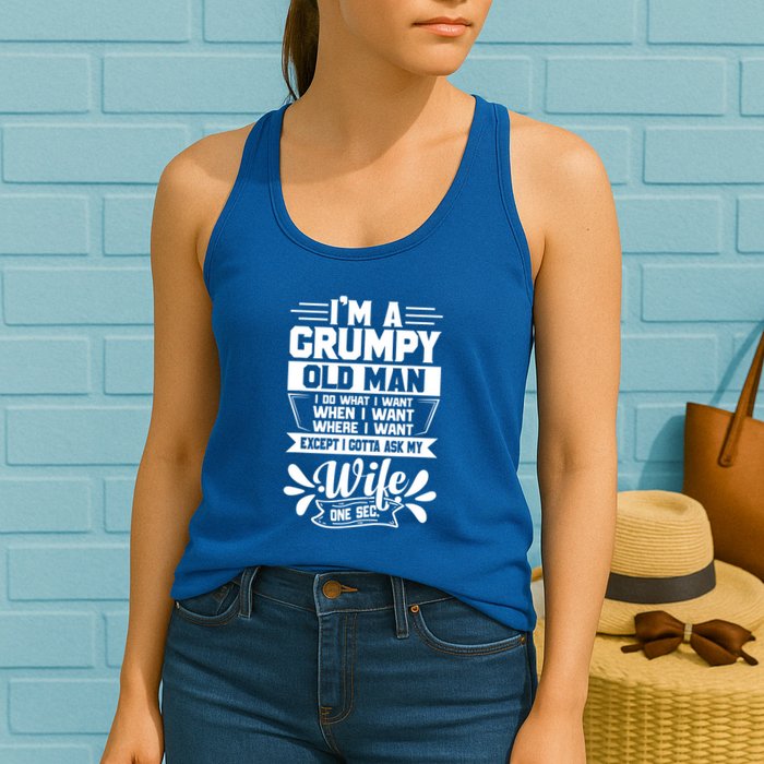 I'm Grumpy Old I Do What I Want When I Want Where I Want Gift Womens Tank Top