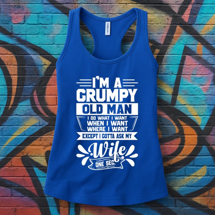 I'm Grumpy Old I Do What I Want When I Want Where I Want Gift Womens Tank Top