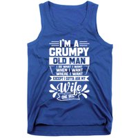 I'm Grumpy Old I Do What I Want When I Want Where I Want Gift Tank Top