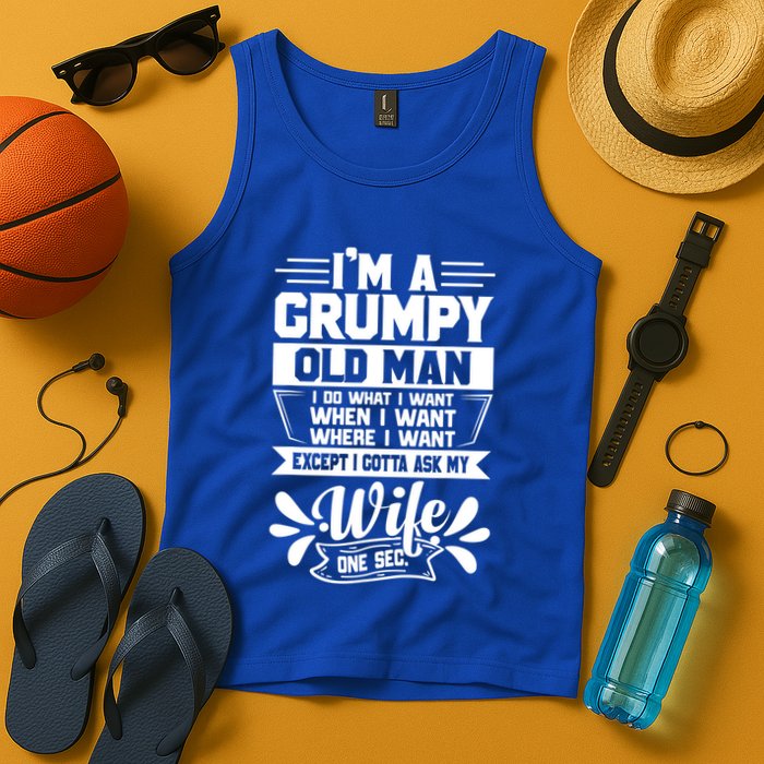 I'm Grumpy Old I Do What I Want When I Want Where I Want Gift Tank Top