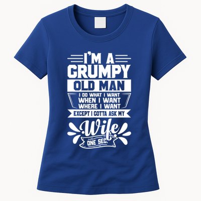 I'm Grumpy Old I Do What I Want When I Want Where I Want Gift Womens T-Shirt