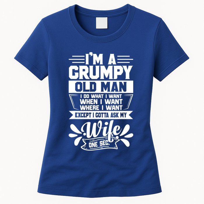 I'm Grumpy Old I Do What I Want When I Want Where I Want Gift Womens T-Shirt