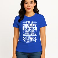 I'm Grumpy Old I Do What I Want When I Want Where I Want Gift Womens T-Shirt
