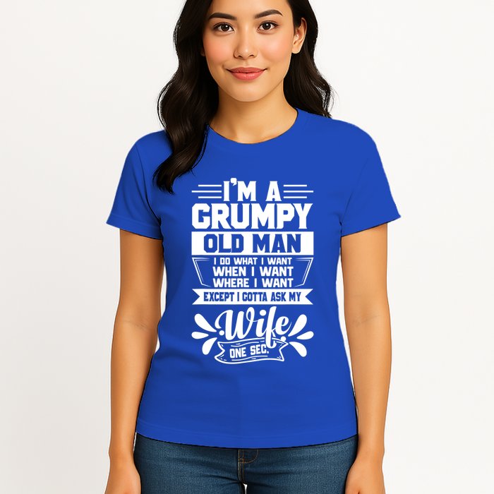 I'm Grumpy Old I Do What I Want When I Want Where I Want Gift Womens T-Shirt
