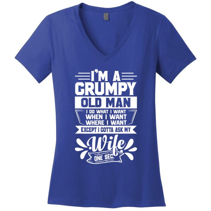 I'm Grumpy Old I Do What I Want When I Want Where I Want Gift Women's V-Neck T-Shirt