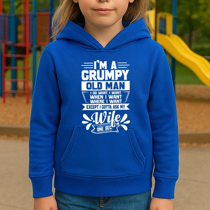 I'm Grumpy Old I Do What I Want When I Want Where I Want Gift Kids Hoodie
