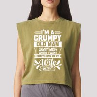 I'm Grumpy Old I Do What I Want When I Want Where I Want Gift Garment-Dyed Women's Muscle Tee
