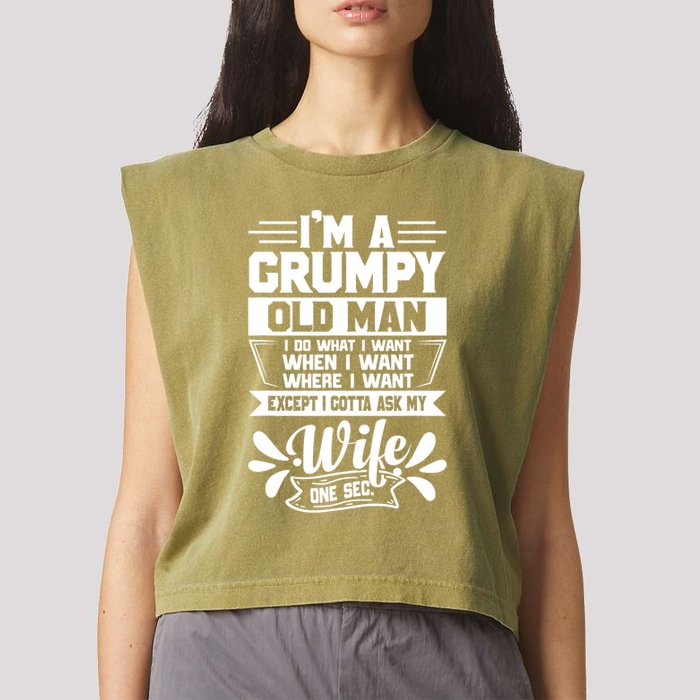 I'm Grumpy Old I Do What I Want When I Want Where I Want Gift Garment-Dyed Women's Muscle Tee