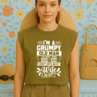 I'm Grumpy Old I Do What I Want When I Want Where I Want Gift Garment-Dyed Women's Muscle Tee