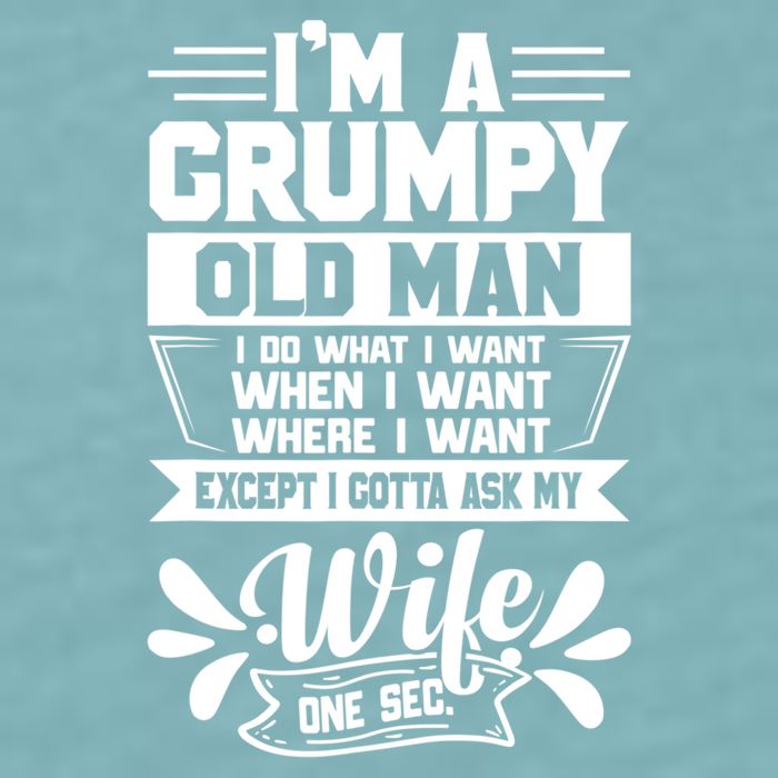 I'm Grumpy Old I Do What I Want When I Want Where I Want Gift Sueded Cloud Jersey T-Shirt