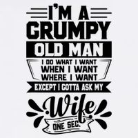 I'm Grumpy Old I Do What I Want When I Want Where I Want Gift Garment-Dyed Sweatshirt