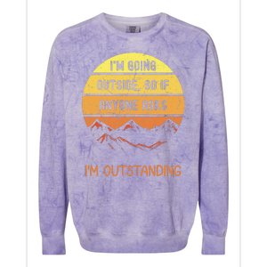 IM Going Outside So If Anyone Asks IM Outstanding Colorblast Crewneck Sweatshirt