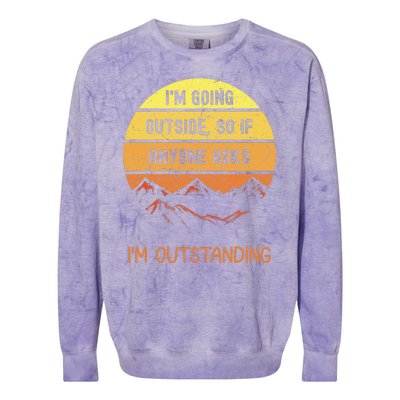 IM Going Outside So If Anyone Asks IM Outstanding Colorblast Crewneck Sweatshirt