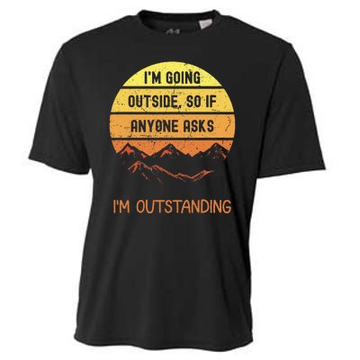 IM Going Outside So If Anyone Asks IM Outstanding Cooling Performance Crew T-Shirt