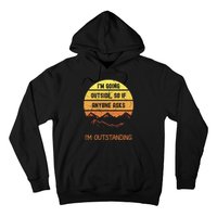 IM Going Outside So If Anyone Asks IM Outstanding Hoodie