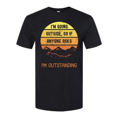 IM Going Outside So If Anyone Asks IM Outstanding Softstyle® CVC T-Shirt