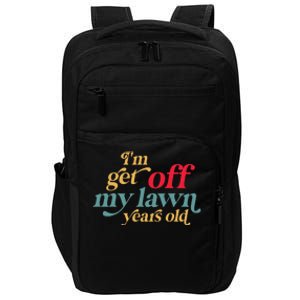 IM Get Off My Lawn Years Old Funny Saying Old Over The Hill Impact Tech Backpack