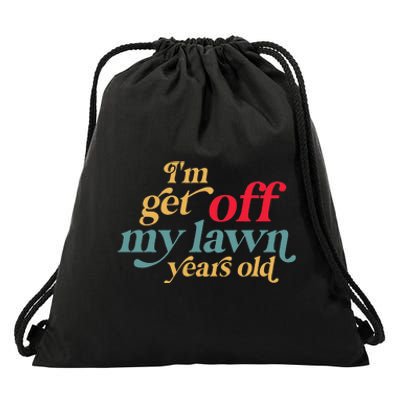 IM Get Off My Lawn Years Old Funny Saying Old Over The Hill Drawstring Bag