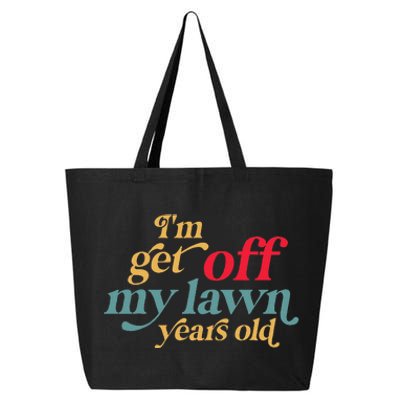 IM Get Off My Lawn Years Old Funny Saying Old Over The Hill 25L Jumbo Tote