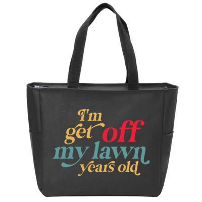 IM Get Off My Lawn Years Old Funny Saying Old Over The Hill Zip Tote Bag