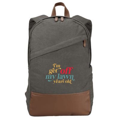 IM Get Off My Lawn Years Old Funny Saying Old Over The Hill Cotton Canvas Backpack