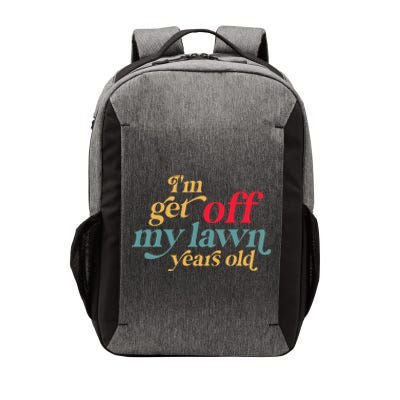 IM Get Off My Lawn Years Old Funny Saying Old Over The Hill Vector Backpack