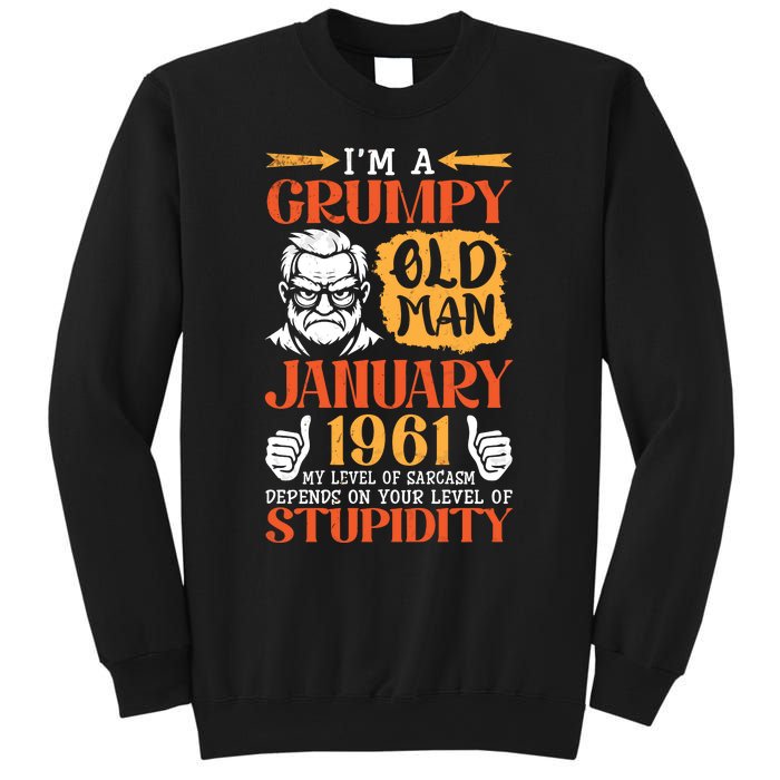 IM Grumpy Old Man January 1961 My Level Of Sarcasm On You Sweatshirt