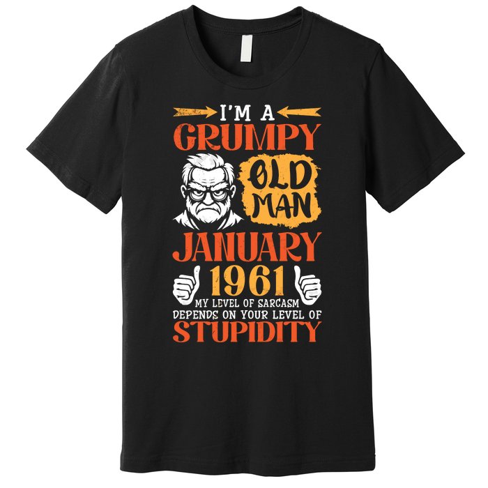 IM Grumpy Old Man January 1961 My Level Of Sarcasm On You Premium T-Shirt