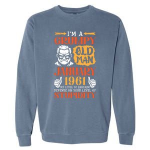 IM Grumpy Old Man January 1961 My Level Of Sarcasm On You Garment-Dyed Sweatshirt