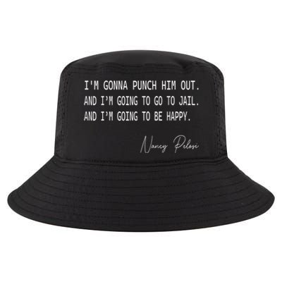 I'm Gonna Punch Him Out Funny Pelosi Quote Cool Comfort Performance Bucket Hat