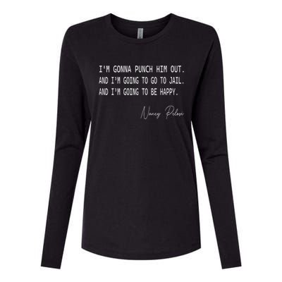 I'm Gonna Punch Him Out Funny Pelosi Quote Womens Cotton Relaxed Long Sleeve T-Shirt