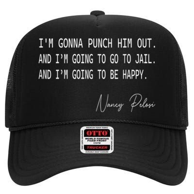 I'm Gonna Punch Him Out Funny Pelosi Quote High Crown Mesh Back Trucker Hat